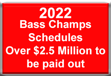 2022 Bass Champs Schedules are now available. Over $2.5 Million to be paid out.