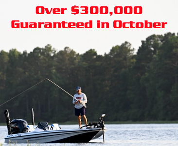 We're giving away over $300,000 in October. Championship and Berkley Big Bass