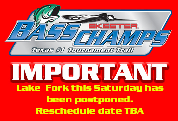Lake Fork event this weekend has been postponed.