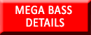 Mega Bass Details